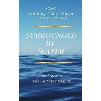 Surrounded By Water Island Stories... Life on Three Islands