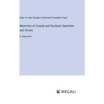 Memories of Canada and Scotland; Speeches and Verses