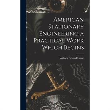 American Stationary Engineering a Practical Work Which Begins