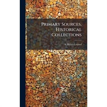 Primary Sources, Historical Collections
