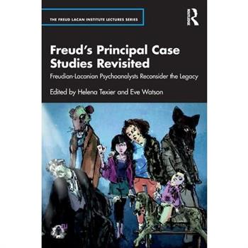 Freud's Principal Case Studies Revisited