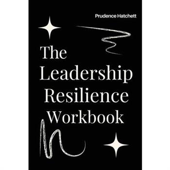 The Leadership Resilience Workbook