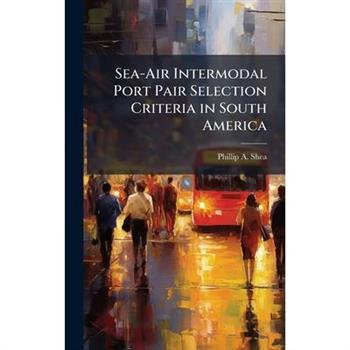 Sea-Air Intermodal Port Pair Selection Criteria in South America