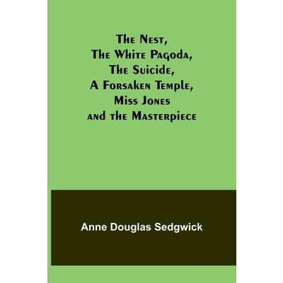 The Nest, The White Pagoda, The Suicide, A Forsaken Temple, Miss Jones and the Masterpiece