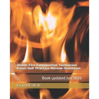 Illinois Fire Extinguisher Technician Exam Self Practice Review Questions