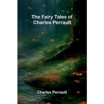The Fairy Tales of Charles Perrault