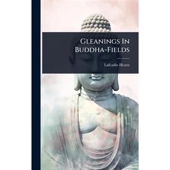 Gleanings In Buddha-Fields