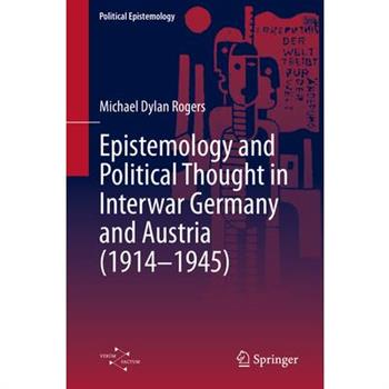 Epistemology and Political Thought in Interwar Germany and Austria (1914 - 1945)