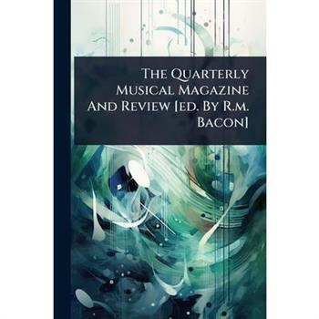 The Quarterly Musical Magazine And Review [ed. By R.m. Bacon]
