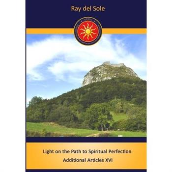 Light on the Path to Spiritual Perfection Additional Articles XVI
