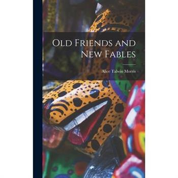 Old Friends and new Fables