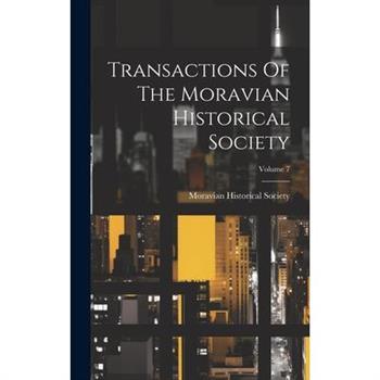 Transactions Of The Moravian Historical Society; Volume 7