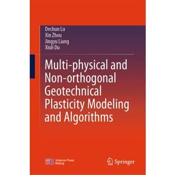 Multi-Physical and Non-Orthogonal Geotechnical Plasticity Modeling and Algorithms