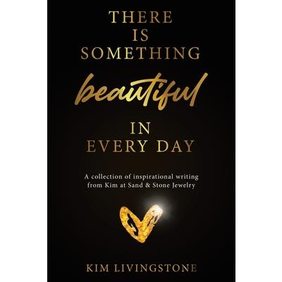 There Is Something Beautiful in Every Day