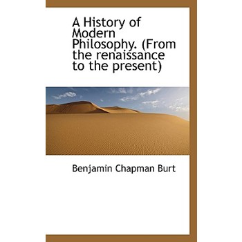 A History of Modern Philosophy. (from the Renaissance to the Present)