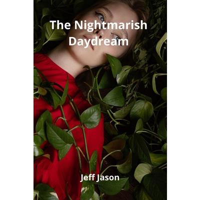 The Nightmarish Daydream