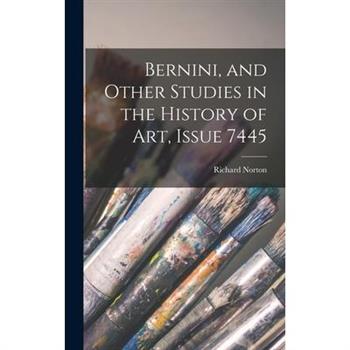 Bernini, and Other Studies in the History of Art, Issue 7445
