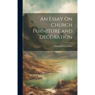 An Essay On Church Furniture and Decoration