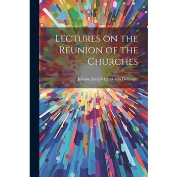 Lectures on the Reunion of the Churches