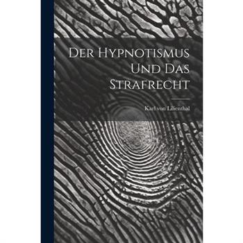Der Hypnotismus und das Strafrecht