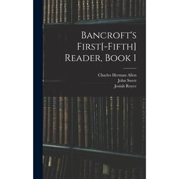 Bancroft’s First[-Fifth] Reader, Book 1
