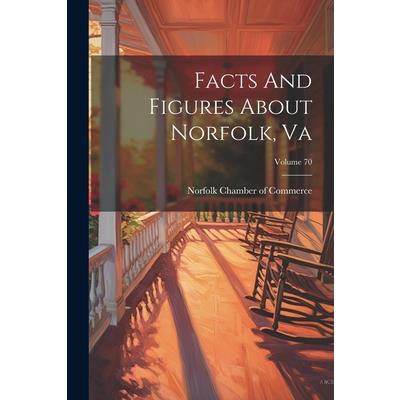 Facts And Figures About Norfolk, Va; Volume 70