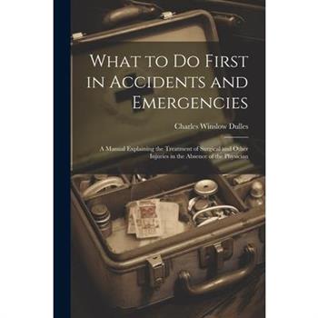 What to Do First in Accidents and Emergencies