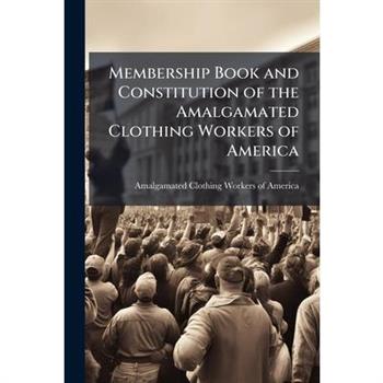 Membership Book and Constitution of the Amalgamated Clothing Workers of America