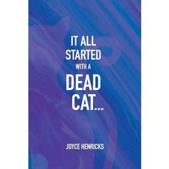 It All Started with a Dead Cat...