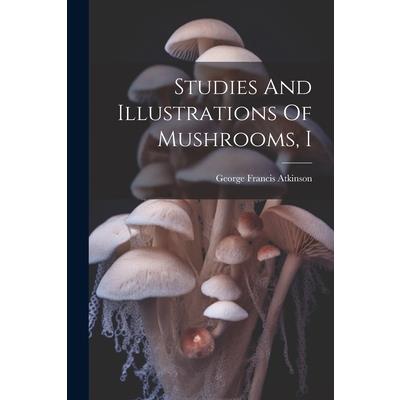 Studies And Illustrations Of Mushrooms, I