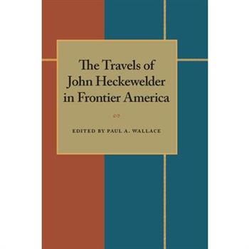 The Travels of John Heckewelder in Frontier America