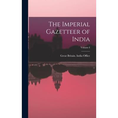 The Imperial Gazetteer of India; Volume I
