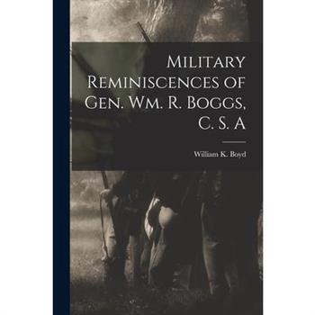 Military Reminiscences of Gen. Wm. R. Boggs, C. S. A