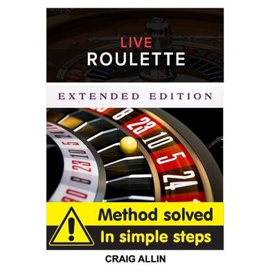 Live Roulette Method Solved In Simple Steps Extended Editon
