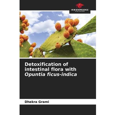 Detoxification of intestinal flora with Opuntia ficus-indica