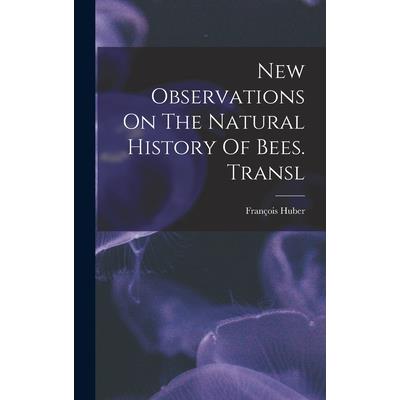 New Observations On The Natural History Of Bees. Transl