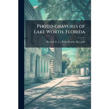 Photo-gravures of Lake Worth, Florida