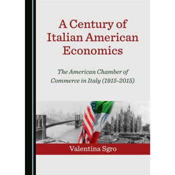 A Century of Italian American Economics: The American Chamber of Commerce in Italy (1915-2015)