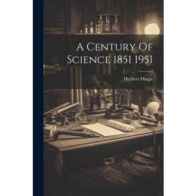 A Century Of Science 1851 1951