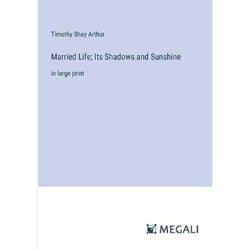 Married Life; Its Shadows and Sunshine