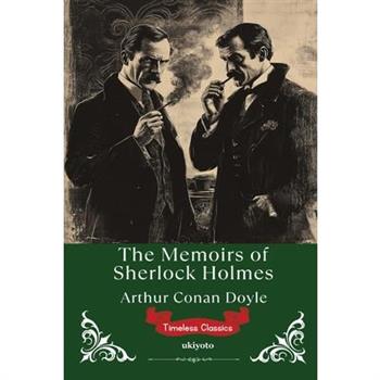 The Memoirs of Sherlock Holmes Timeless Classics