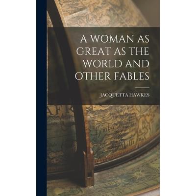 A Woman as Great as the World and Other Fables