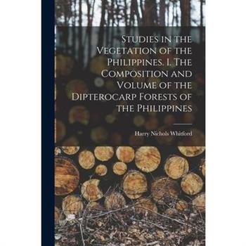 Studies in the Vegetation of the Philippines. I. The Composition and Volume of the Dipterocarp Forests of the Philippines