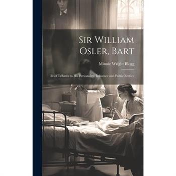 Sir William Osler, Bart