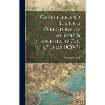 Gazetteer and Business Directory of Albany & Schenectady Co., N.Y., for 1870-71