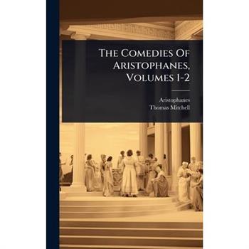 The Comedies Of Aristophanes, Volumes 1-2