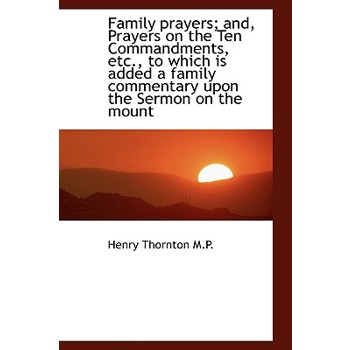 Family Prayers; And, Prayers on the Ten Commandments, Etc., to Which Is Added a Family Commentary Up