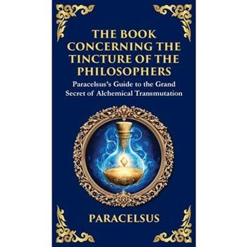 The Book Concerning the Tincture of the Philosophers