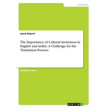 The Importance of Cultural Awareness in English and Arabic. A Challenge for the Translation Process