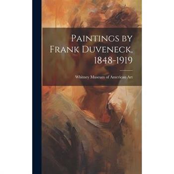 Paintings by Frank Duveneck, 1848-1919